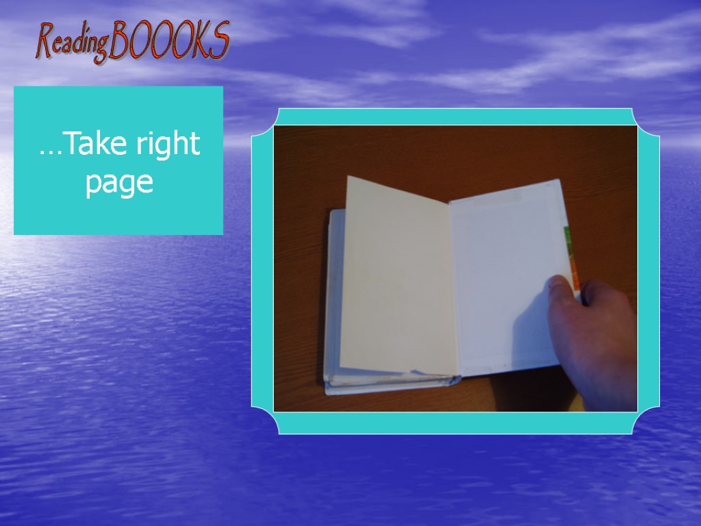 Reading BOOOKS …Take right page